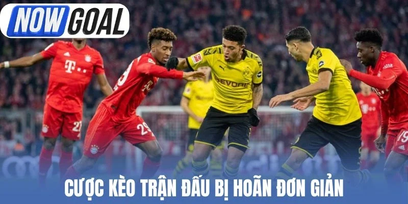Kèo trận đấu bị hoãn (Match Postponed) không khó chơi