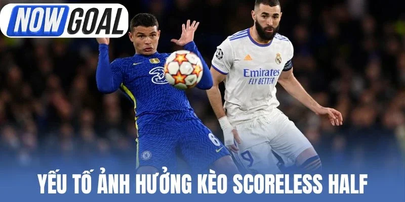 Yếu tố ảnh hưởng kèo Scoreless Half