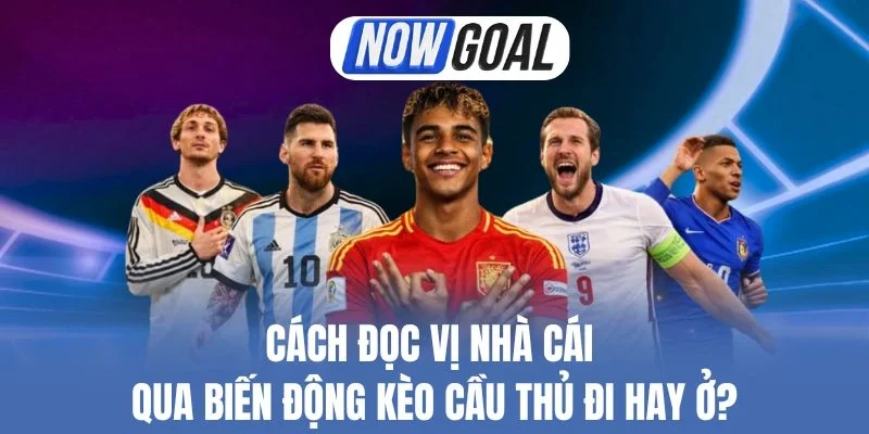 Cách Đọc Vị Nhà Cái Qua Biến Động Kèo Cầu Thủ Đi Hay Ở