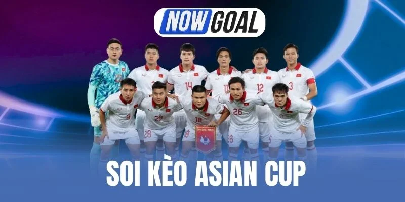 Soi Kèo Asian Cup - Phân Tích Kèo Cực Chuẩn Từ Chuyên Gia