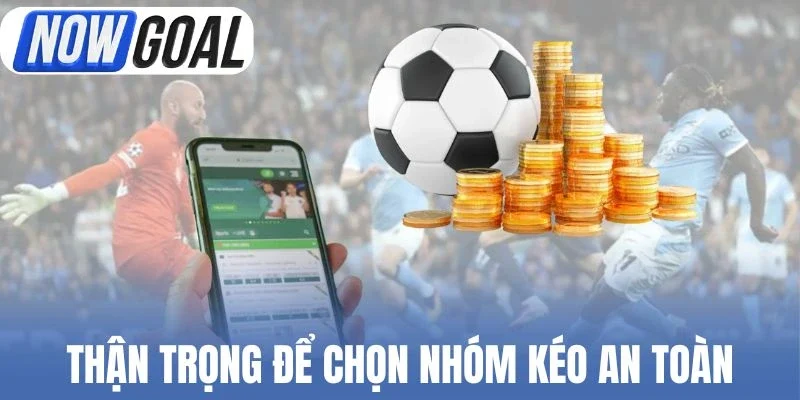 Thận trọng để chọn nhóm kéo an toàn