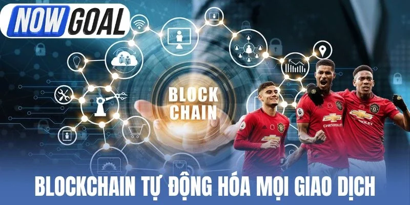 Blockchain tự động hóa mọi giao dịch