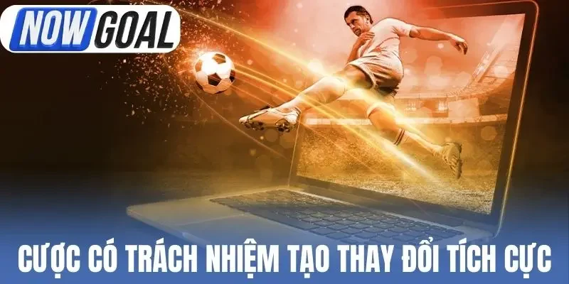 Cược có trách nhiệm tạo thay đổi tích cực